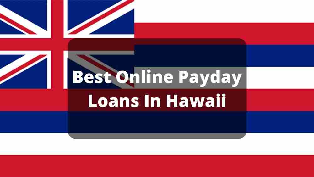 Best Online Payday Loans In Hawaii