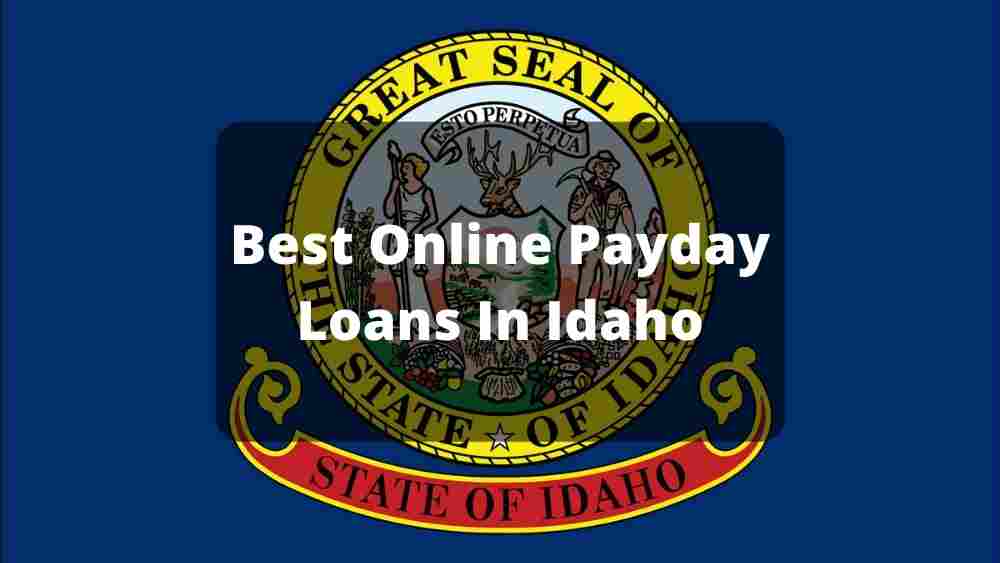 Best Online Payday Loans In Idaho