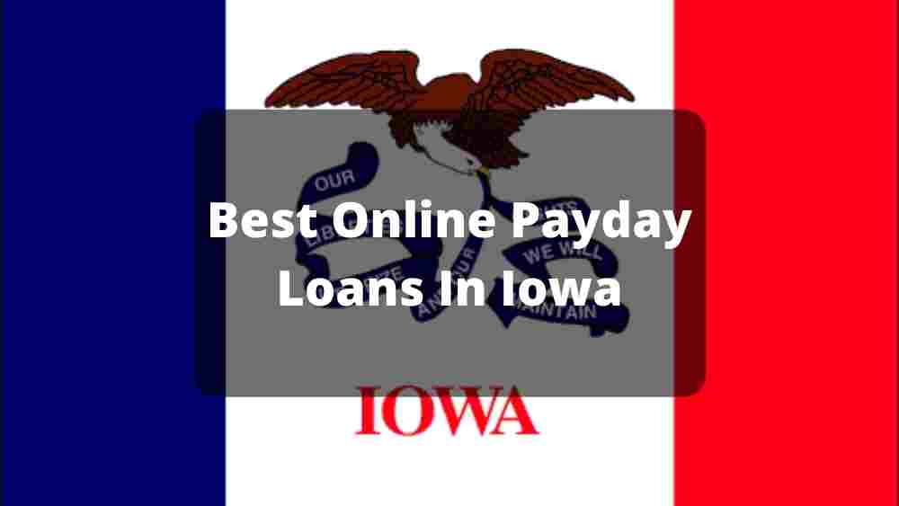 Best Online Payday Loans In Iowa