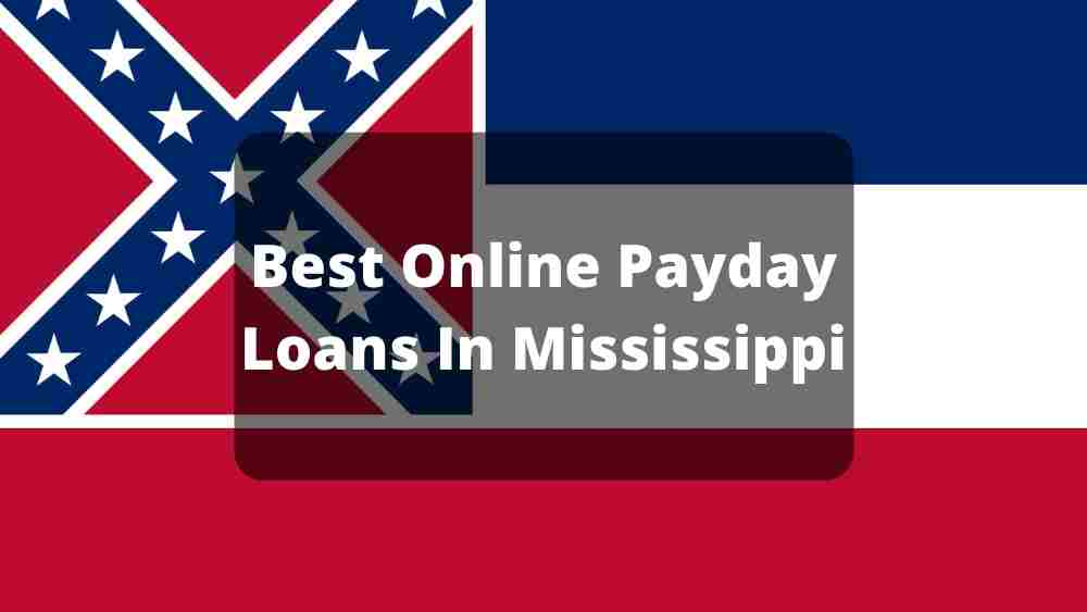 Best Online Payday Loans In Mississippi