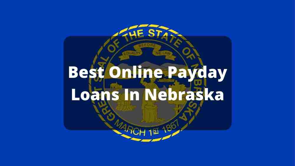 Best Online Payday Loans In Nebraska