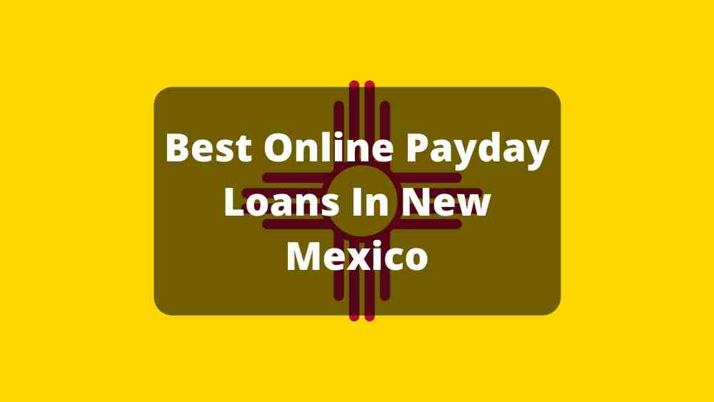 Best Online Payday Loans In New Mexico