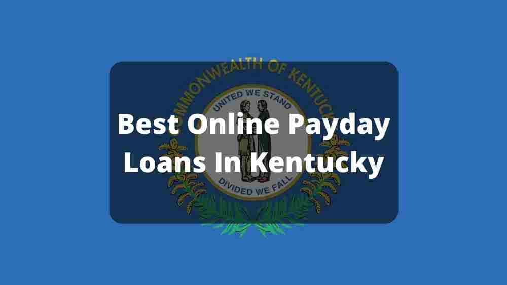 Best Online Payday Loans Kentucky