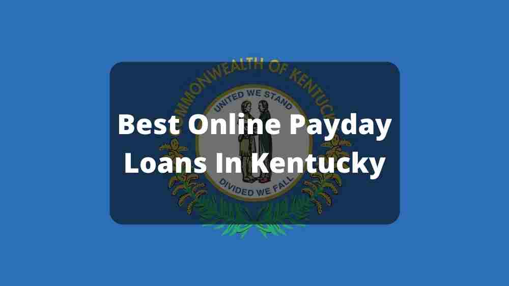 Best Online Payday Loans Kentucky